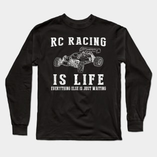 RC Car is Life: Where Waiting Takes the Wheel! Long Sleeve T-Shirt